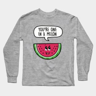 You're one in a melon Long Sleeve T-Shirt